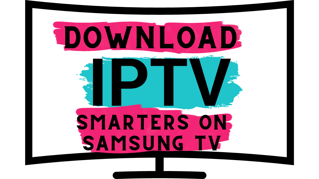 Download Iptv Smarters On Samsung Tv
