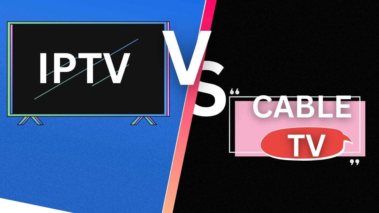 IPTV vs Traditional Cable
