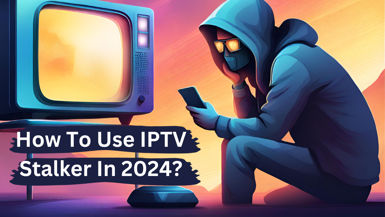 How To Use IPTV Stalker